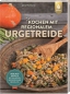 Preview: Buch "Kochen mit regionalem Urgetreide" von Julia Reimann - Lieblingsrezepte mit Einkorn, Bayerischem Reis und Co., Kochbuch