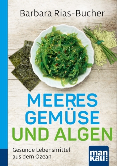 Buch "Meeresgemüse und Algen, Kompakt Ratgeber" Kleines Algenlexikon mit leckeren Rezepten! Autorin: Barbara Rias-Bucher.